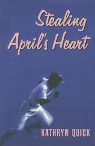 Книга Stealing April's Heart Kathryn Quick