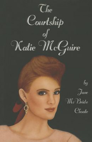 Könyv Courtship of Katie McGuire Jane McBride Choate