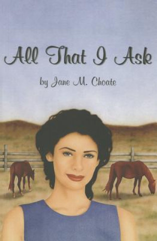 Carte All That I Ask Jane McBride Choate