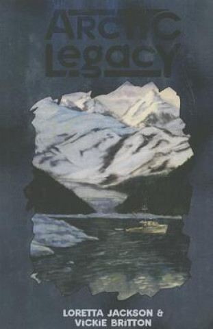 Knjiga Arctic Legacy Loretta Jackson