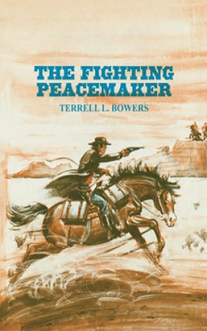 Book Fighting Peacemaker Terrell L. Bowers
