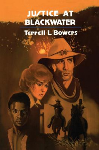 Book Justice at Blackwater Terrell L. Bowers