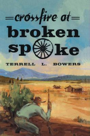 Knjiga Crossfire at Broken Spoke Terrell L. Bowers