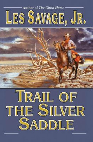 Книга TRAIL OF THE SILVER SADDLE Les Savage