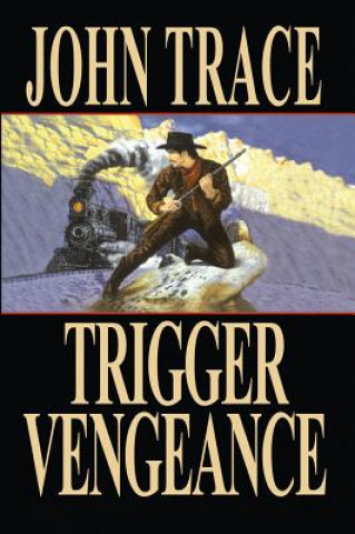 Kniha TRIGGER VENGEANCE John Trace