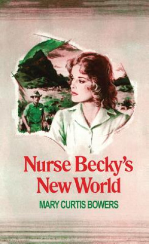 Kniha Nurse Becky's New World Mary Curtis Bowers