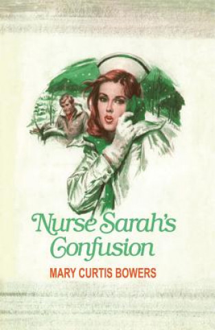 Book Nurse Sarah's Confusion Mary Curtis Bowers