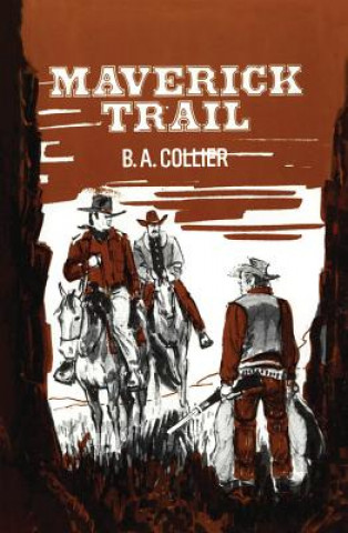 Könyv MAVERICK TRAIL B. A. Collier