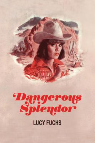 Könyv Dangerous Splendor Lucy Fuchs