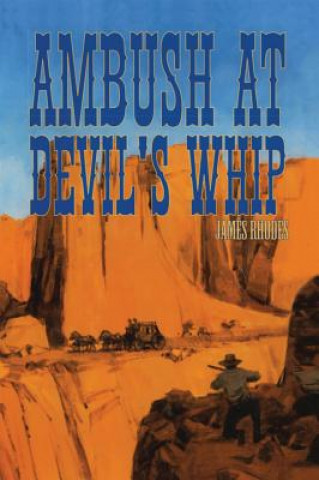 Kniha Ambush at Devil's Whip James Rhodes