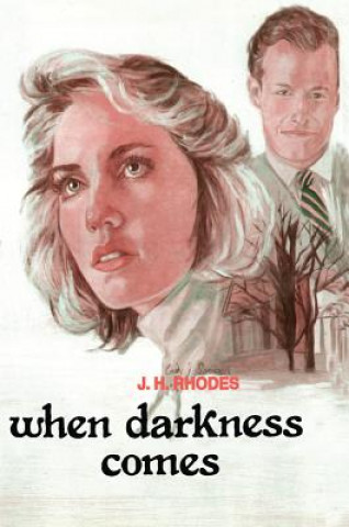 Carte When Darkness Comes J. H. Rhodes