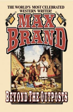 Kniha BEYOND THE OUTPOSTS Max Brand