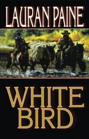 Könyv WHITE BIRD THE Lauran Paine