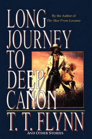 Kniha LONG JOURNEY TO DEEP CANYON T. T. Flynn
