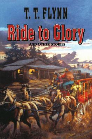 Buch RIDE TO GLORY THE T. T. Flynn