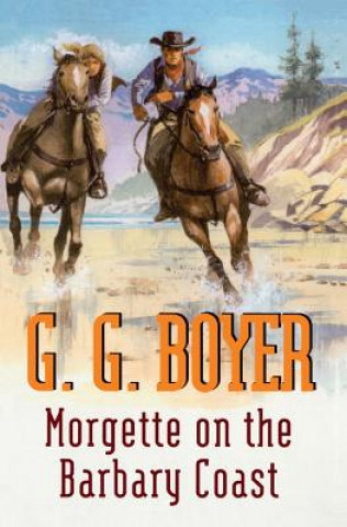 Buch MORGETTE ON THE BARBARY COAST G. G. Boyer