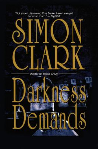 Livre DARKNESS DEMANDS Jonathon Simon Clark