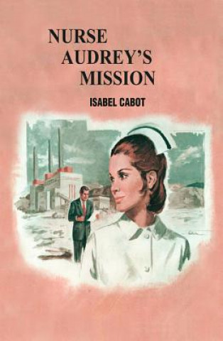 Livre NURSE AUDREYS MISSION Isabel Cabot