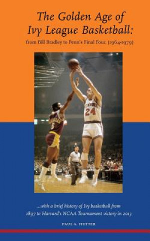 Könyv Golden Age of Ivy League Basketball Paul a. Hutter