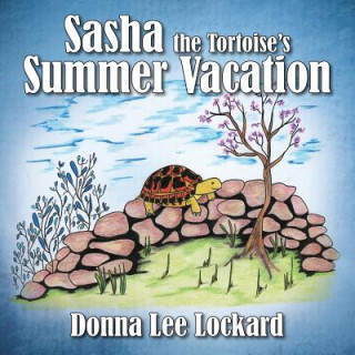 Książka Sasha the Tortoise's Summer Vacation Donna Lee Lockard