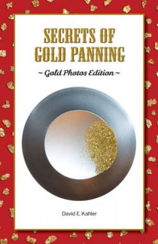 Könyv Secrets of Gold Panning David E. Kahler