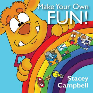 Kniha Make Your Own Fun! Stacey Campbell