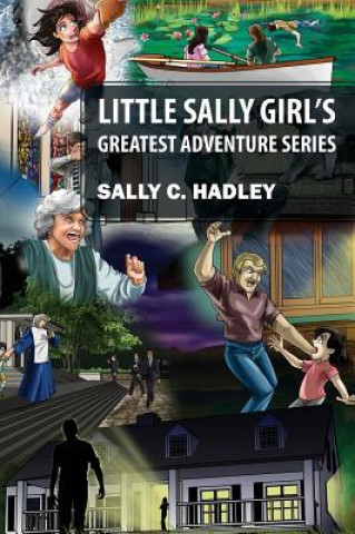 Carte Little Sally Girl's Greatest Adventure Series Sally C. Hadley