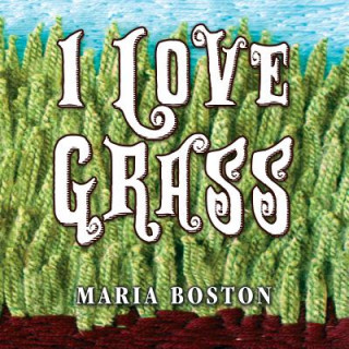 Kniha I Love Grass Maria Boston