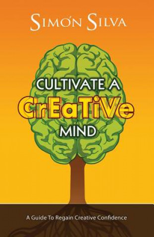 Carte Cultivate a Creative Mind Simon Silva