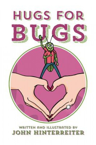 Könyv Hugs for Bugs John Hinterreiter