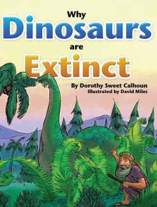 Carte Why Dinosaurs Are Extinct Dorothy Calhoun