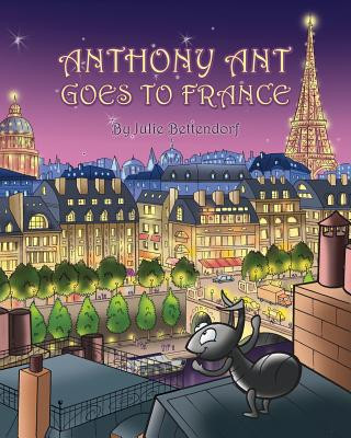 Kniha Anthony Ant Goes to France Julie Bettendorf