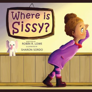 Knjiga Where is Sissy? Robin R. Lowe