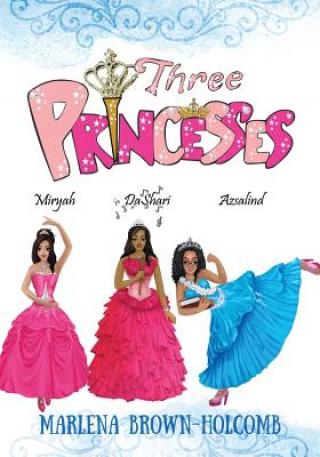 Kniha Three Princesses Marlena Brown-Holcomb