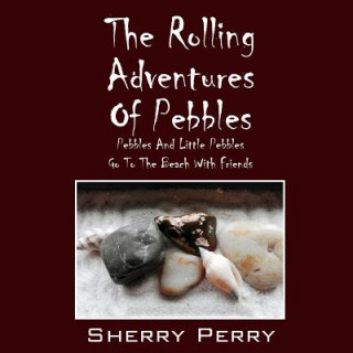 Kniha Rolling Adventures of Pebbles Sherry Perry