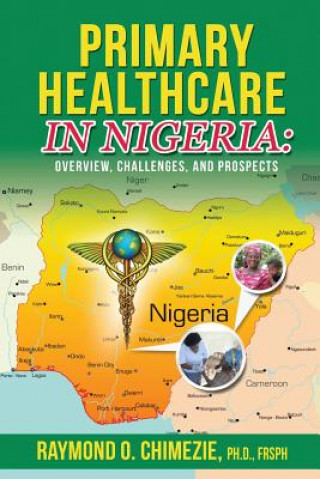 Książka Primary Healthcare in Nigeria Raymond O. Chimezie Phd Frsph