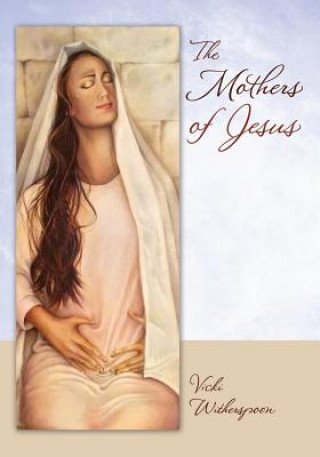 Kniha Mothers of Jesus Vicki Witherspoon