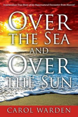 Knjiga Over the Sea and Over the Sun Carol Warden