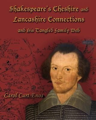 Kniha Shakespeare's Cheshire and Lancashire Connections and His Tangled Family Web Carol Curt Enos