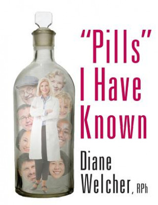 Kniha "Pills" I Have Known Diane Welcher Rph