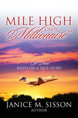 Book Mile High On A Millionaire Janice M. Sisson