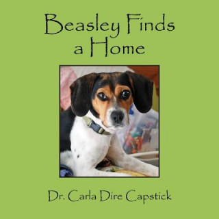 Kniha Beasley Finds a Home Dr Carla Dire Capstick