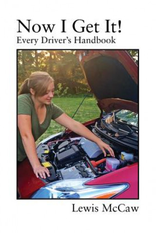 Carte Now I Get It! Every Driver's Handbook Lewis McCaw