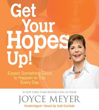 Hanganyagok Get Your Hopes Up!: Expect Something Good to Happen to You Every Day Joyce Meyer