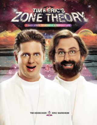 Audio Tim and Eric's Zone Theory: Seven Easy Steps to Achieve a Perfect Life Tim Heidecker