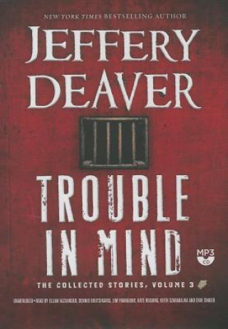 Digital Trouble in Mind: The Collected Stories, Volume 3 Jeffery Deaver