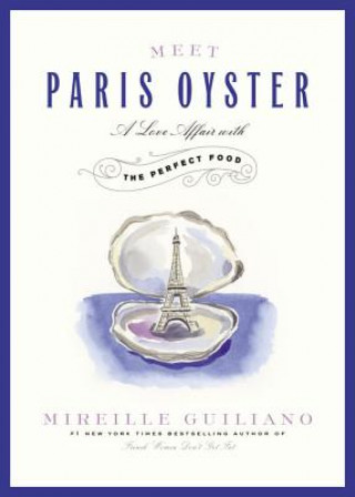 Audio Meet Paris Oyster: A Love Affair with the Perfect Food Mireille Guiliano