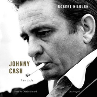 Audio Johnny Cash: The Life Robert Hilburn