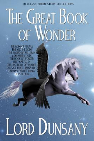 Kniha The Great Book of Wonder: 10 Classic Short Story Collections Edward John Moreton Dunsany