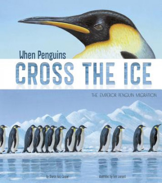 Carte When Penguins Cross the Ice: The Emperor Penguin Migration Sharon Katz Cooper